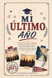 MI ÚLTIMO AÑO: El diario de recuerdos de graduación completo para capturar cada hito, preservar amistades, celebrar recuerdos de la escuela secundaria e inspirar tu próximo capítulo