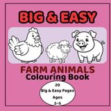 Big and Easy Farm Animals Colouring Book for Toddlers Ages 2–5