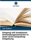 Umgang OmniScriptum SRL Umgang mit komplexen Anwendungsszenarien in einer Grid-Computing-Umgebung Paperback