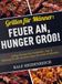 Grillen für Männer: Feuer an, Hunger groß!