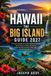 HAWAII THE BIG ISLAND GUIDE 2027: A Practical Handbook Featuring Regional Highlights, Scenic Routes, Outdoor Adventures, Family-Friendly Activities, Budget Tips, and Local Experiences