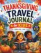 Thanksgiving Travel Journal for Kids Ages 8–12: A Fun Thanksgiving Activity Book with Travel Games, Vacation Journal Pages, Memory Prompts, Scavenger Hunts, Drawing Activities, and Keepsake Pages