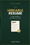 The Hireable Resume: A Complete Playbook for Getting Hired in the Age of AI
