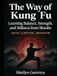 The Way of Kung Fu: Learning Balance, Strength, and Stillness from Shaolin