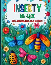 Insekty na Tęczowej Łące: Kolorowanka dla Dzieci - Zabawa i Nauka o Naturze