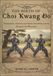 THE BIRTH OF CHOI KWANG DO: Pioneering a Gentle but Effective Approach to Combat and Wellness