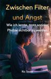 Zwischen Filter und Angst: Wie ich lernte, trotz sozialer Phobie sichtbar zu werden