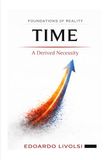 Time: A Derived Necessity