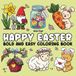 Happy Easter: A Cozy Spring Coloring Book with Cute, 40 Cheerful Designs