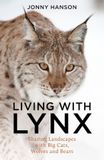 Living Libri GmbH Living with Lynx: Sharing Landscapes with Big Cats, Wolves and Bears