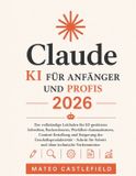 Claude KI Für Anfänger Und Profis 2026