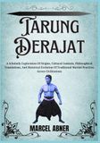 TARUNG DERAJAT: A Scholarly Exploration Of Origins, Cultural Contexts, Philosophical Foundations, And Historical Evolution Of Traditional Martial Practices Across Civilizations