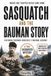 SASQUATCH AND THE BAUMAN STORY: WHERE ONE TRAPPER NEVER CAME HOME