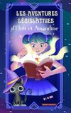 Les Aventures Législatives d'Eliot et Amandine: La Législation Expliquée aux 8 / 12 ans