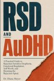 RSD Libri GmbH RSD and AuDHD: A Practical Guide to Rejection Sensitive Dysphoria, Emotional Regulation, and Breaking the Rejection Spiral