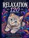Relaxation 120 Relaxation 120 Livre de Coloriage pour Adultes et Adolescents
