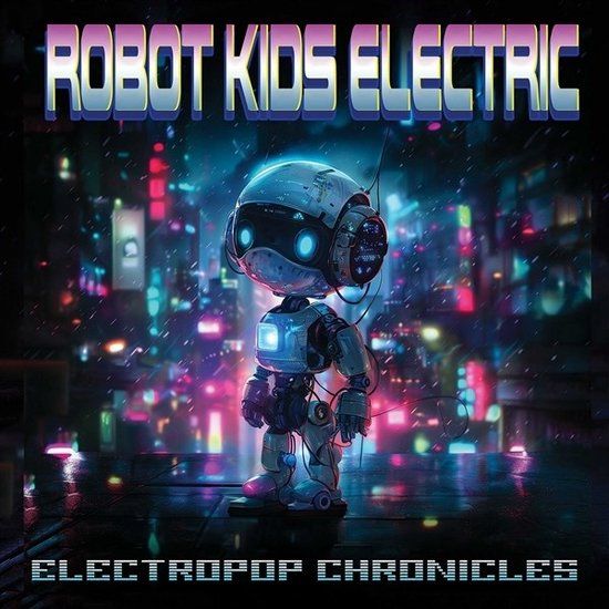 Sonic Rendezvous Robot Kids Electric - Electropop Chronicles (CD)