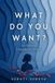 WHAT Independently Published What Do You Want Paperback