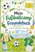 Mein Fußballcamp Freundebuch: Training - Teamfreunde - Erinnerungen
