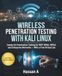 Wireless Kali Linux Wireless Penetration Testing: Hands-On Penetration Testing for WEP, WPA2, WPA3, and Enterprise Networks — With a Free Virtual Lab (Standard Edition - B&W)