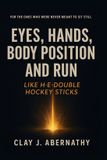 Eyes, Libri GmbH Eyes, Hands, Body Position and Run Like H-E-Double Hockey Sticks