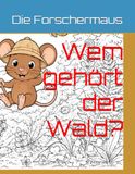 Wem gehört der Wald?: Ein Wimmel-Malbuch zum Suchen, Staunen und Verstehen.
