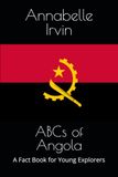 ABCs Independently Published ABCs of Angola: A Fact Book for Young Explorers Paperback