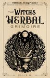 Old Roots, Living Practice The Witch’s Herbal Grimoire