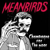 Sonic Rendezvous Meanbirds - Champagne For The Poor (12" Single) (Limited Edition)