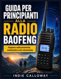Guida Baofeng Guida per principianti alla radio