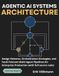 AGENTIC AI SYSTEMS ARCHITECTURE: Design Patterns, Orchestration Strategies, and Fault-Tolerant Multi-Agent Pipelines for Enterprise Production