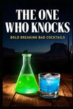 The Breaking Bad The One Who Knocks: Bold Cocktails
