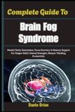 Complete Independently Published Complete Guide To Brain Fog Syndrome