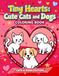 Tiny Hearts: Cute Cats and Dogs: A Cozy Coloring Book of Adorable Pets, Hearts, and Gentle Everyday Joy
