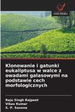 Klonowanie Wydawnictwo Nasza Wiedza Klonowanie i gatunki eukaliptusa w walce z owadami galasowymi na podstawie cech morfologicznych