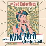 Sonic Rendezvous The Bad Detectives - Are In... Mild Peril (Director's Cut) (CD)
