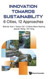 Innovation World Scientific Publishing Co Pte Ltd Innovation Towards Sustainability: 6 Cities, 12 Approaches Hardcover