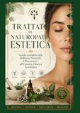 Trattato di Naturopatia Estetica: Guida completa alla bellezza naturale, al benessere e all'estetica olistica scientifica
