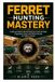 FERRET Bol Ferret Hunting Mastery