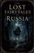 The Libri GmbH The Lost Fairytales of Russia Paperback