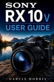 Sony Rx10 V User Guide