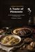A Taste of Piemonte: 30 Traditional Recipes from Piemonte, Italy