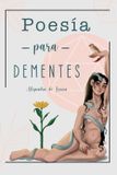 Poesía Independently Published Poesía para Dementes Paperback