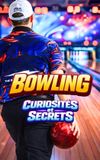 Bowling: Curiosités et Secrets
