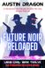 Future Noir Reloaded (Liquid Cool, Book 12): Liquid Cool: the Cyberpunk Detective Series