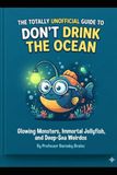 The Totally Unofficial Guide to Don't Drink the Ocean