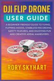 Dji Flip Drone User Guide