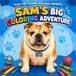 Sam's Big Coloring Adventure!: Ellie the Talking Bulldog Presents
