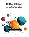 All About Space: Learn While You Colour