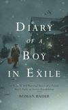 Diary of a Boy in Exile: A True WWII Survival Story of a Polish Boy’s Exile in Soviet Kazakhstan